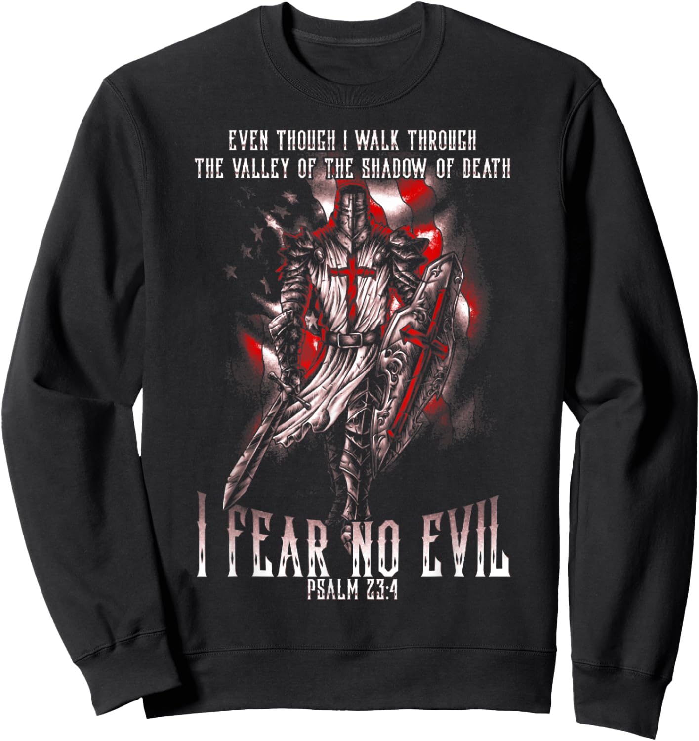 I Walk Through The Valley Of Death I Fear No Evil Crusader Sweatshirt - Sweatshirt | Black