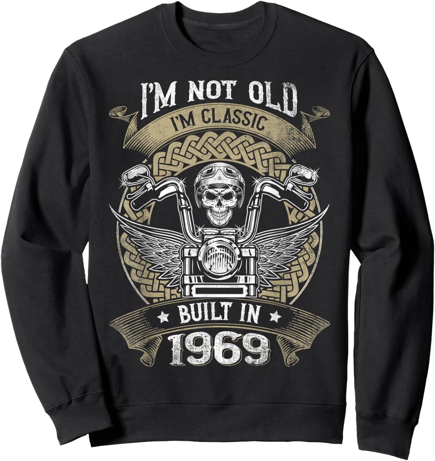 I'm Not Old I'm Classic Built 1969 Motorcycle 55th Birthday Sweatshirt - Sweatshirt | Black