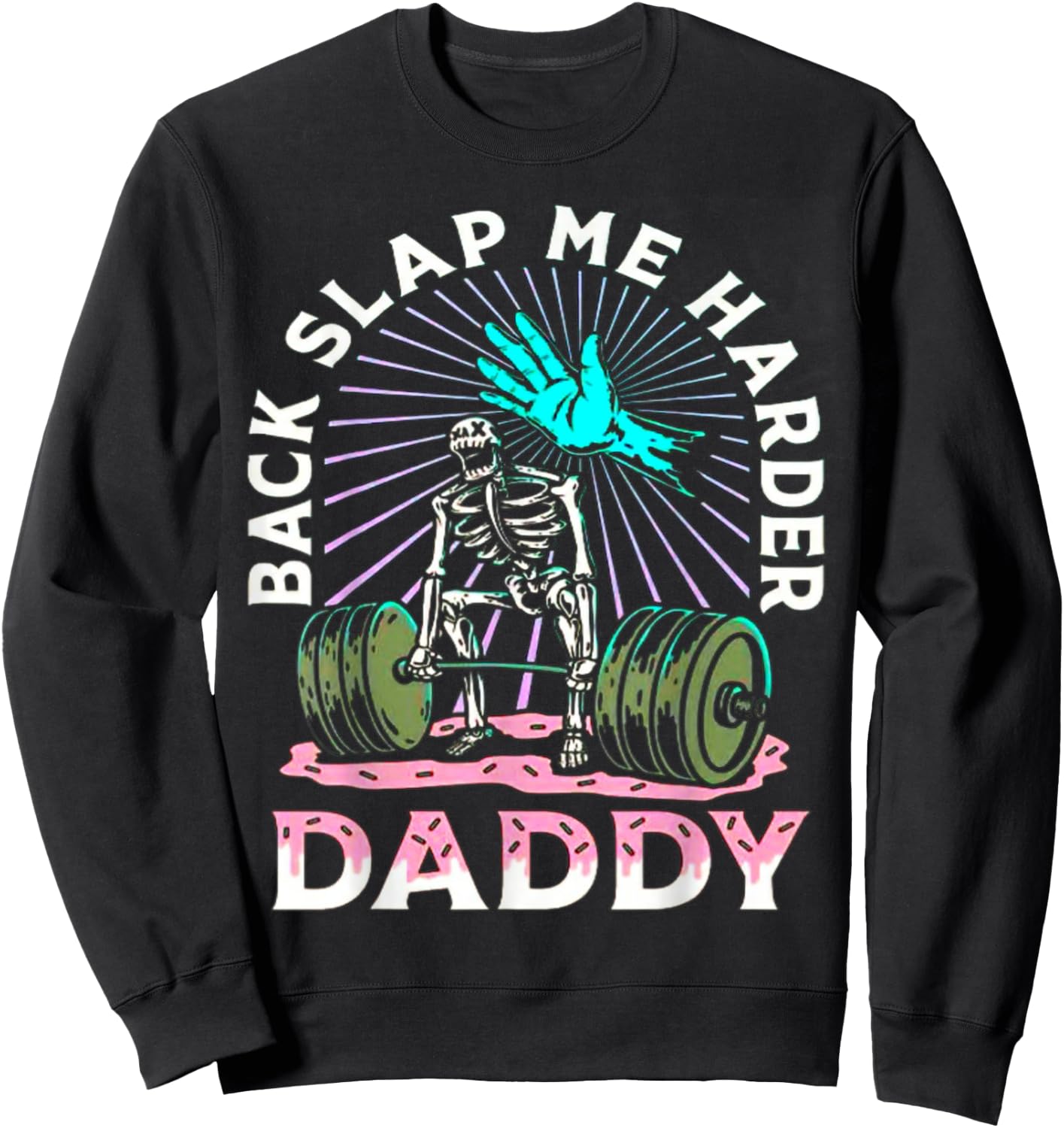 Back Slap Me Harder Daddy Weightlifting Bodybuilding Gym Sweatshirt - Sweatshirt | Black