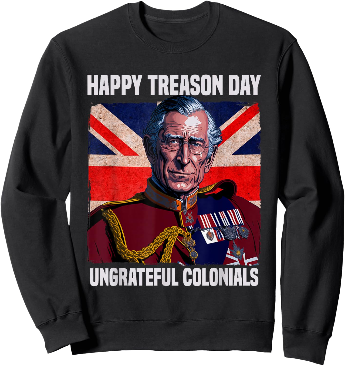 Happy Treason Day Ungrateful Colonials British Flag 4th July Sweatshirt - Sweatshirt | Black