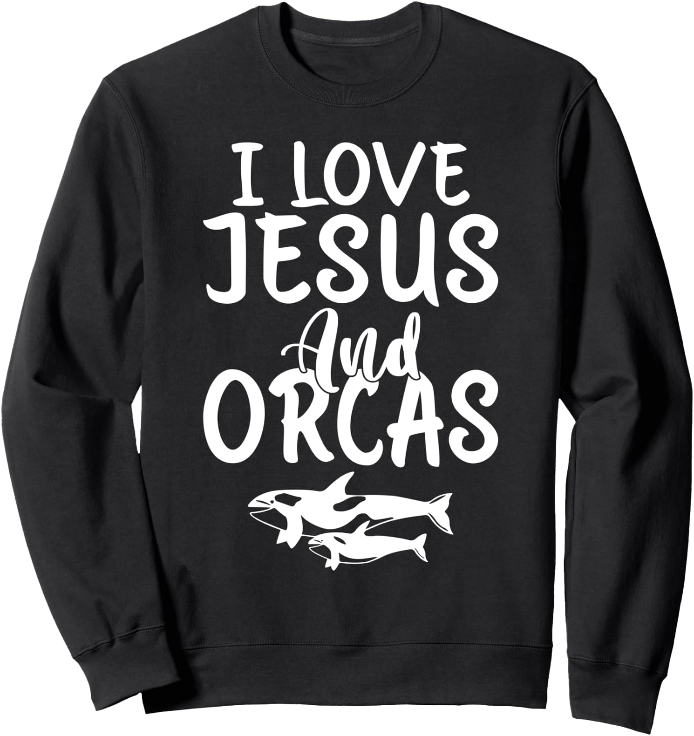 I love Jesus and Orcas Whale Sweatshirt - Sweatshirt | Black