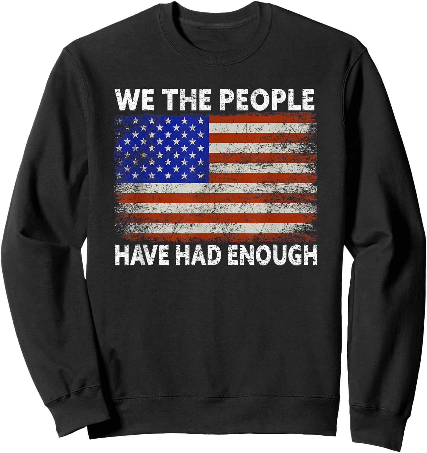 We The People Have Had Enough | USA Proud American Veteran Sweatshirt - Sweatshirt | Black