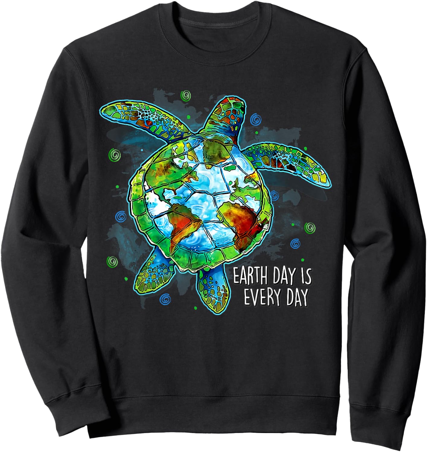 Earth Day Is Every Day Funny Sea Turtle Animal Saving Earth Sweatshirt - Sweatshirt | Black