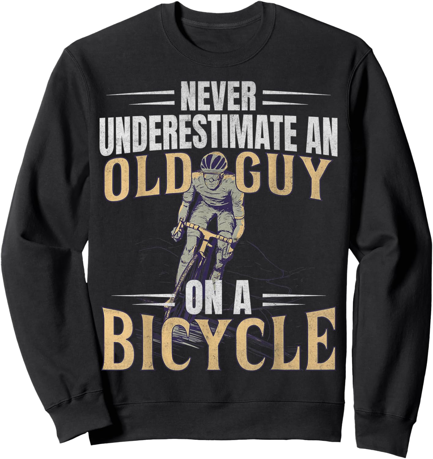 Never Underestimate An Old Guy On A Bicycle Cycling Sweatshirt - Sweatshirt | Black