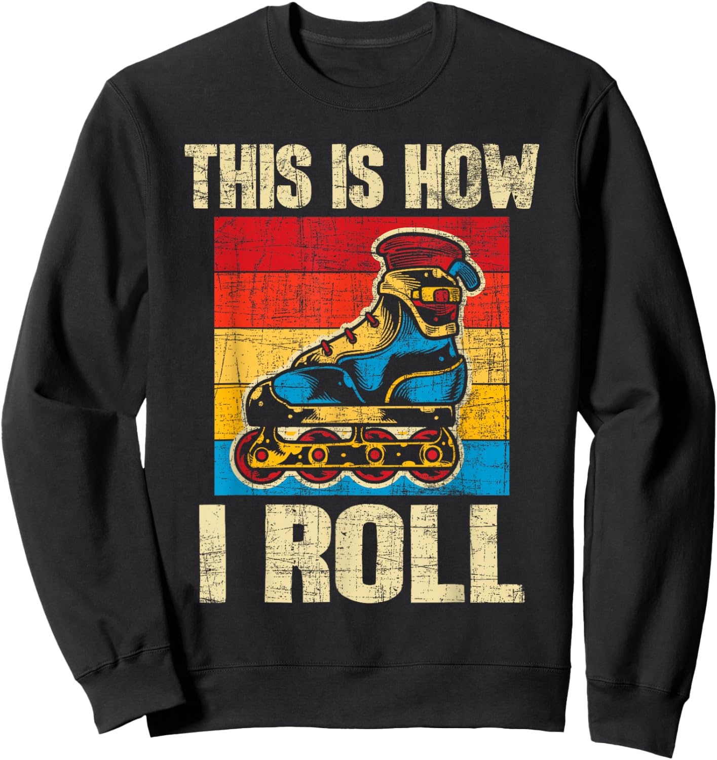 This is How I Roll - Rollerblades Skater Inline Skating Sweatshirt - Sweatshirt | Black