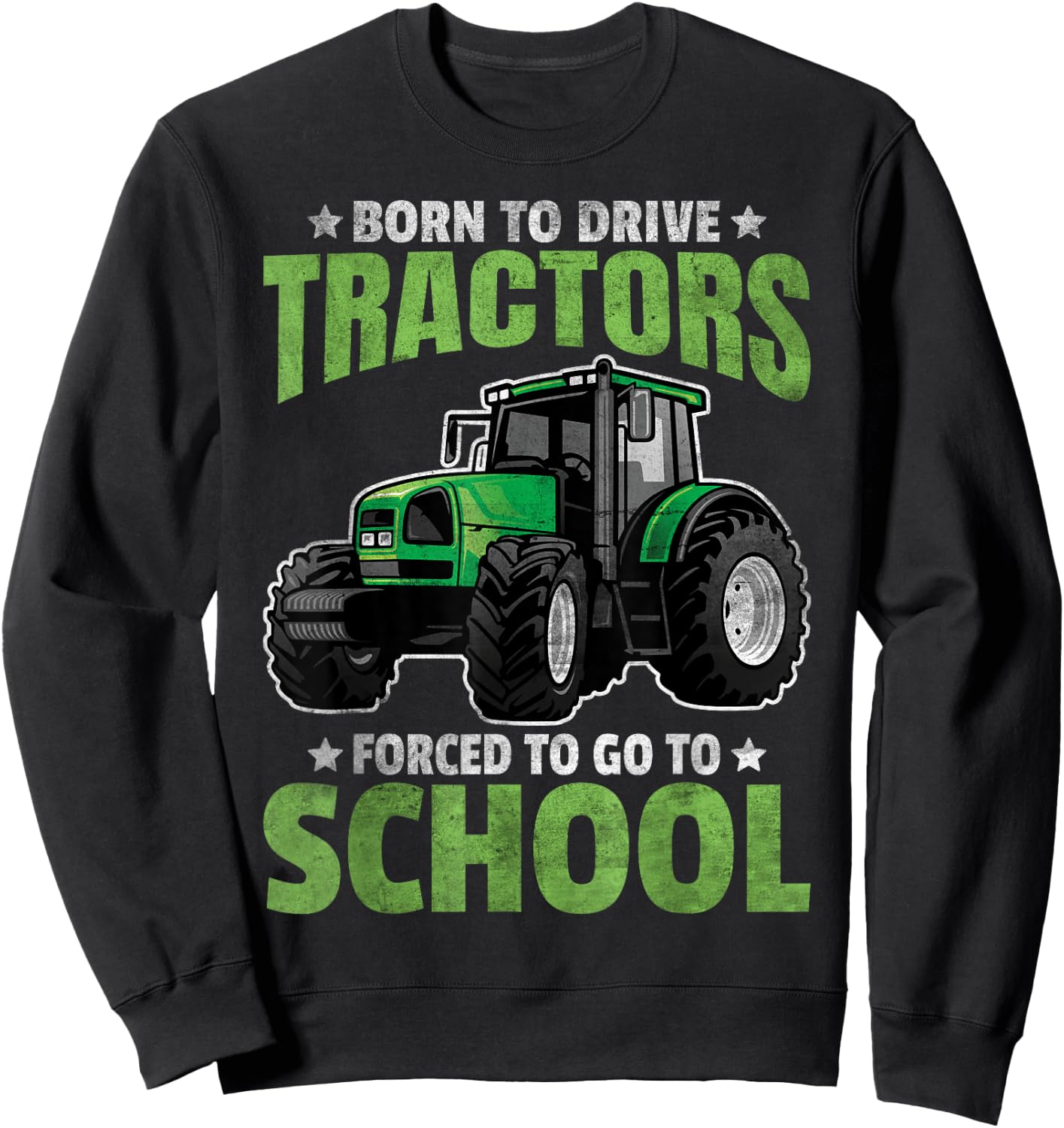 Born To Drive Tractors Forced To Go To School Sweatshirt - Sweatshirt | Black