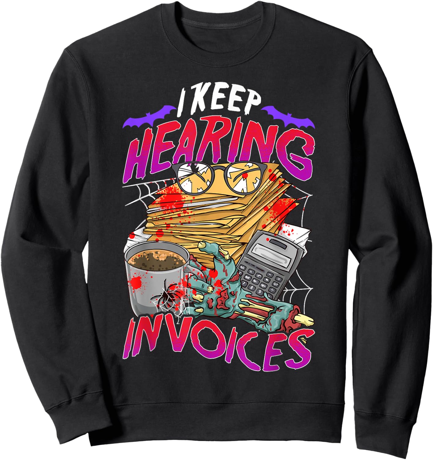 I Keep Hearing Invoices Accounts Halloween Funny Costume Sweatshirt - Sweatshirt | Black