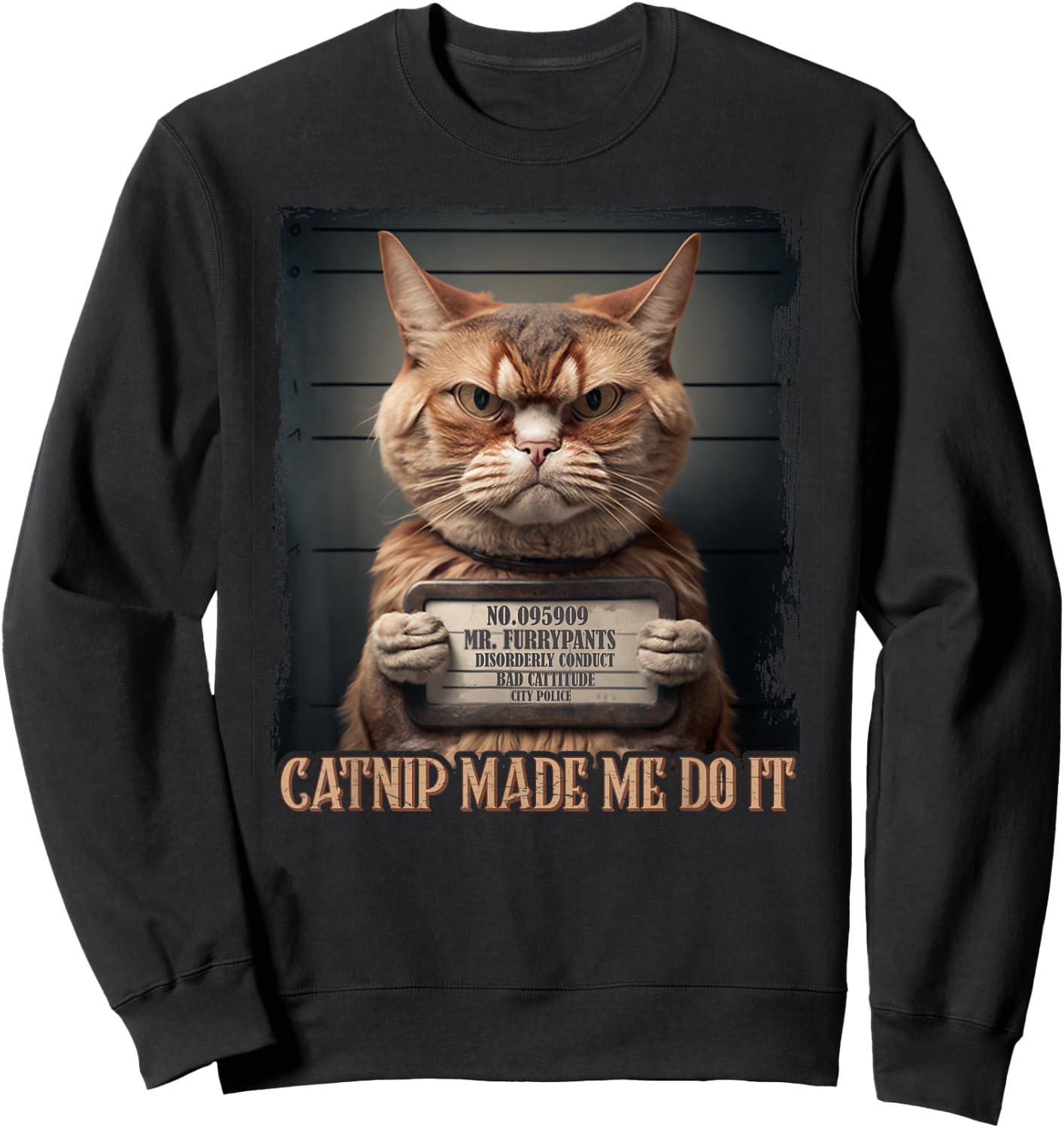 Catnip Made Me Do It Funny Cat for Cat Lovers Sweatshirt - Sweatshirt | Black