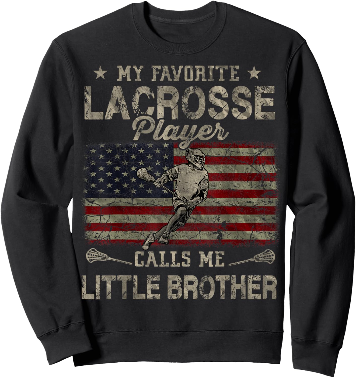 My Favorite Lacrosse Player Calls Me Little Brother USA Flag Sweatshirt - Sweatshirt | Black