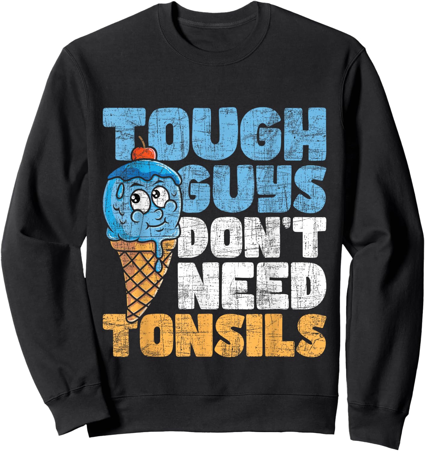 Tough Guys Don't Need Tonsils - Tonsil Removal Tonsillectomy Small Sweatshirt - Sweatshirt | Black
