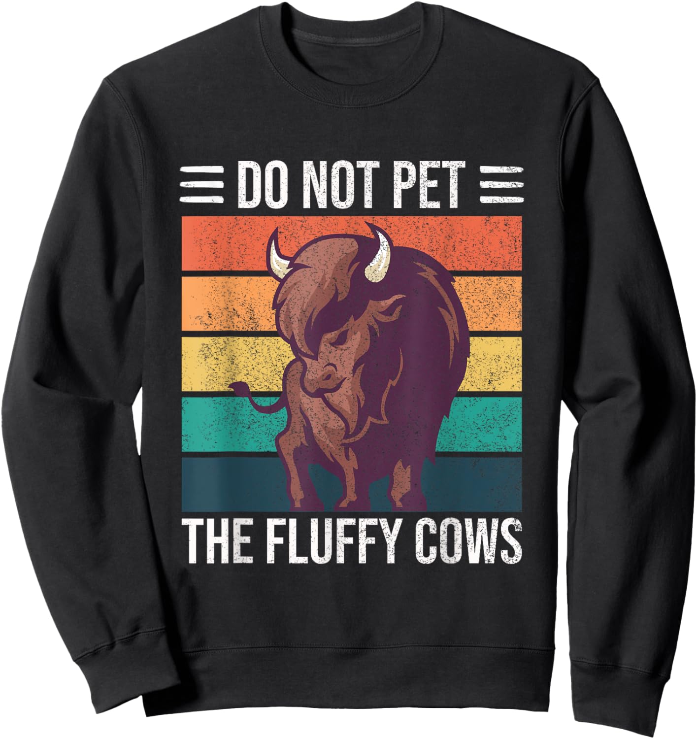 Do Not Pet The Fluffy Cows Buffalo American Bison Sweatshirt - Sweatshirt | Black