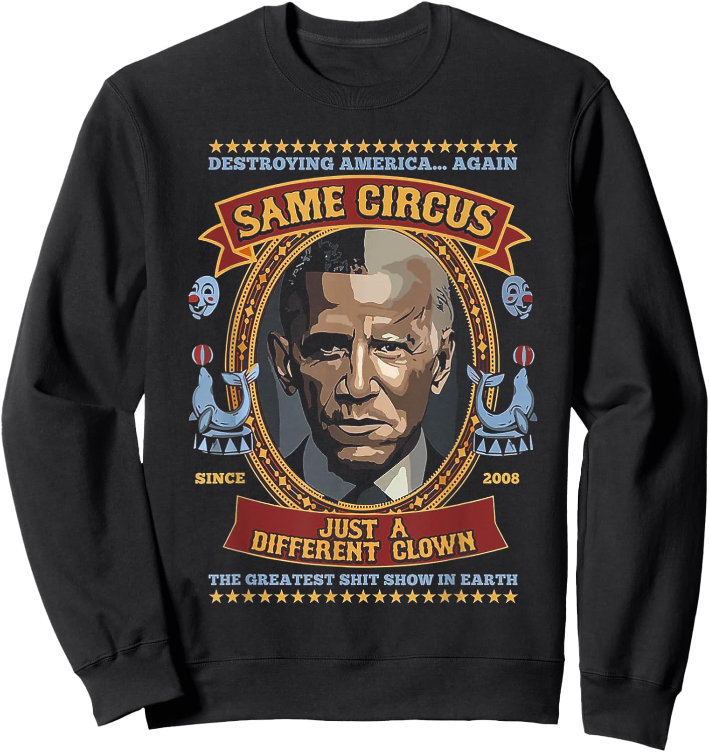 Destroying America Again Same Circus Just Different Clown Sweatshirt - Sweatshirt | Black