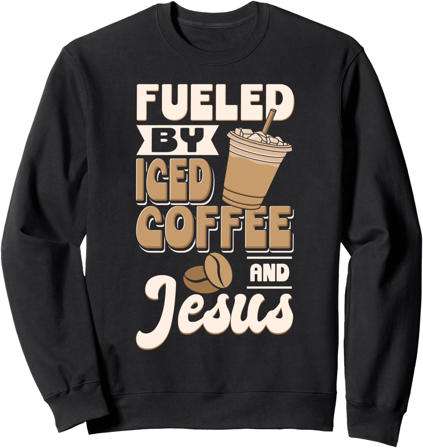 Cold Brewed Coffee Fueled By Iced Coffee And Jesus Sweatshirt - Sweatshirt | Black