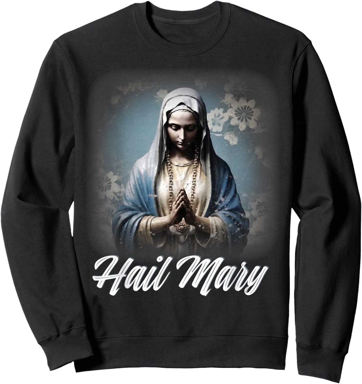 Hail Mary Our Lady Blessed Mother Rosary Catholic Sweatshirt - Sweatshirt | Black