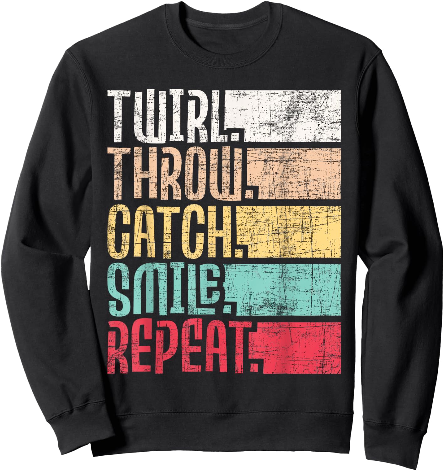 Twirl Throw Catch Smile Repeat - Baton Twirling Majorette Sweatshirt - Sweatshirt | Black
