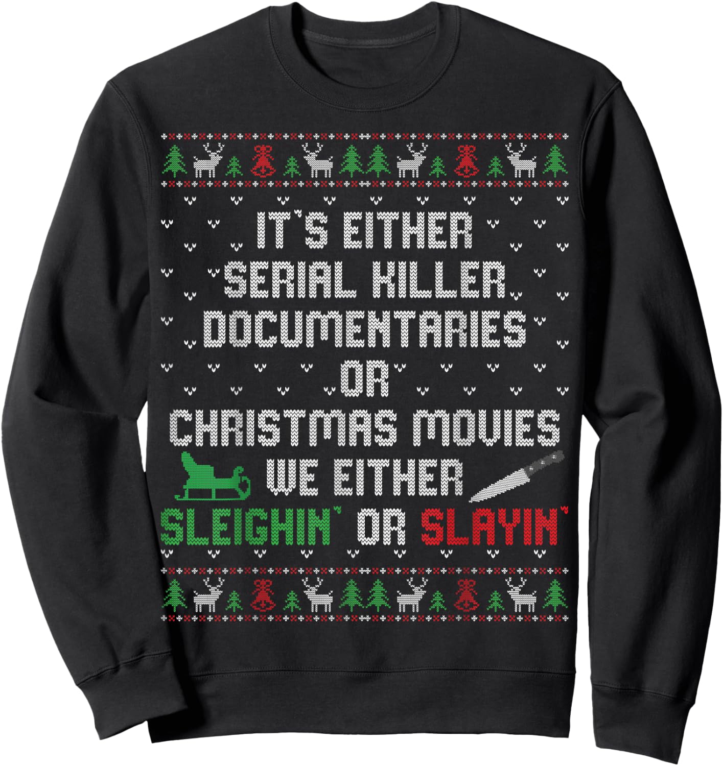 It's Either Serial Killer Documentaries Or Christmas Movies Sweatshirt - Sweatshirt | Black