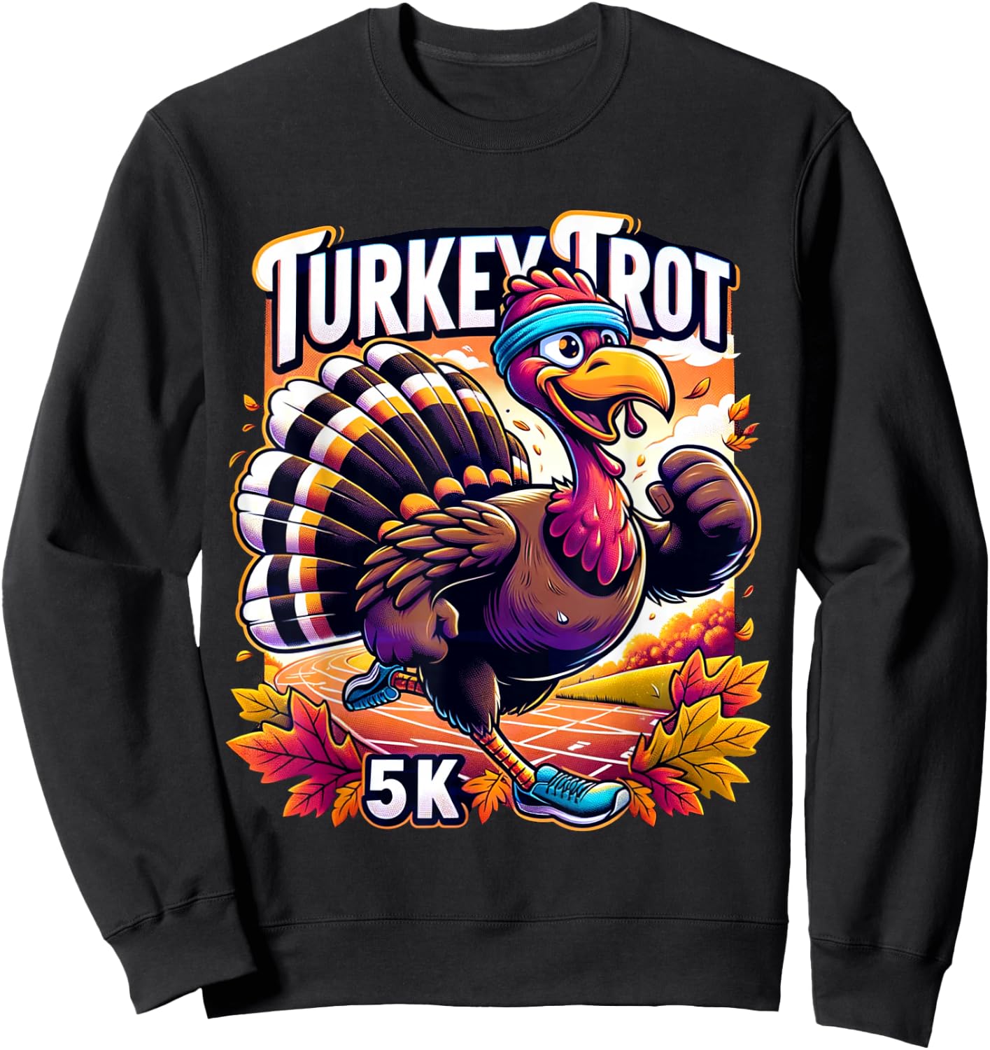 Turkey Trot Funny Thanksgiving 5k Race Running 5K Run Sweatshirt - Sweatshirt | Black