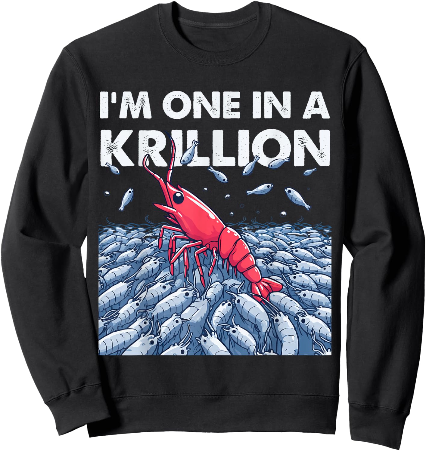 I'm One In A Krillion Sweatshirt - Sweatshirt | Black