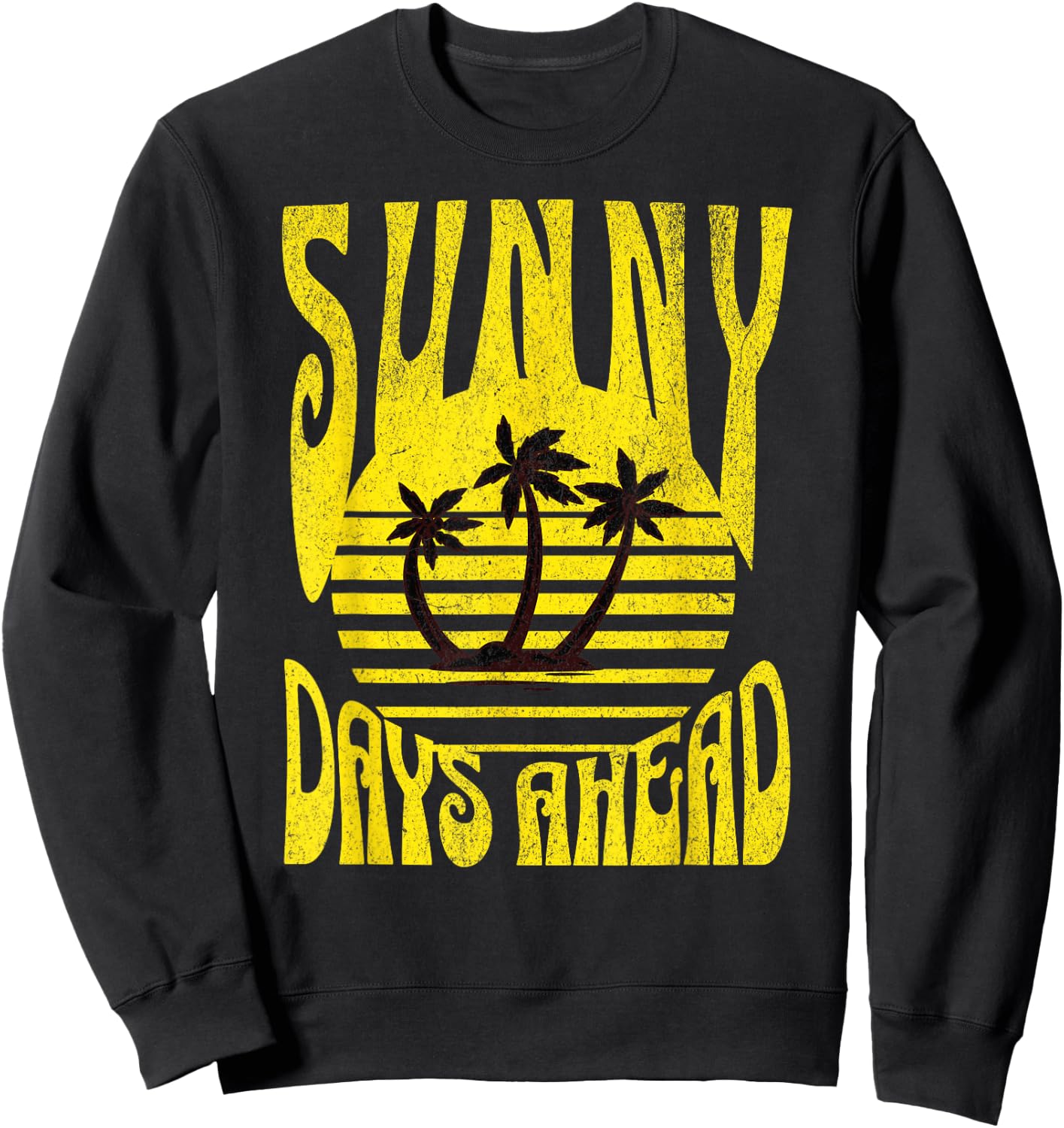 Sunny Days Ahead Retro Vintage Hippie Style Summer Vacay Men Women Sweatshirt - Sweatshirt | Black