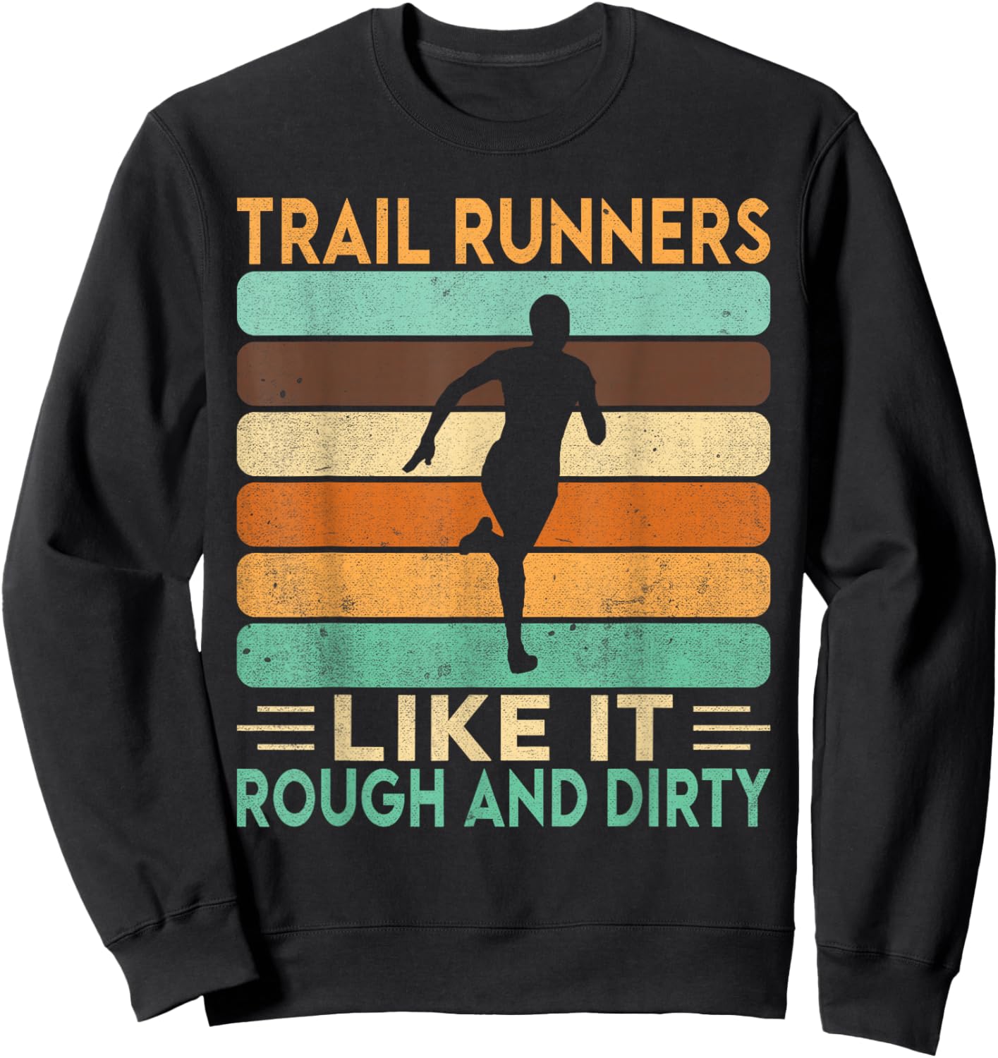 Trail Runners like it Rough and Dirty Trail Running Sweatshirt - Sweatshirt | Black
