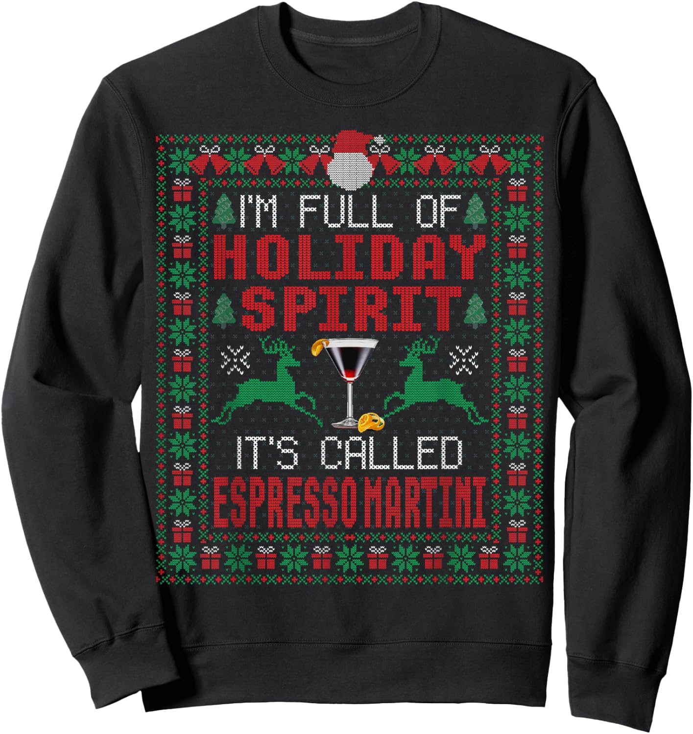I'm Full of Holiday Spirit It's Called Espresso Martini Xmas Sweatshirt - Sweatshirt | Black