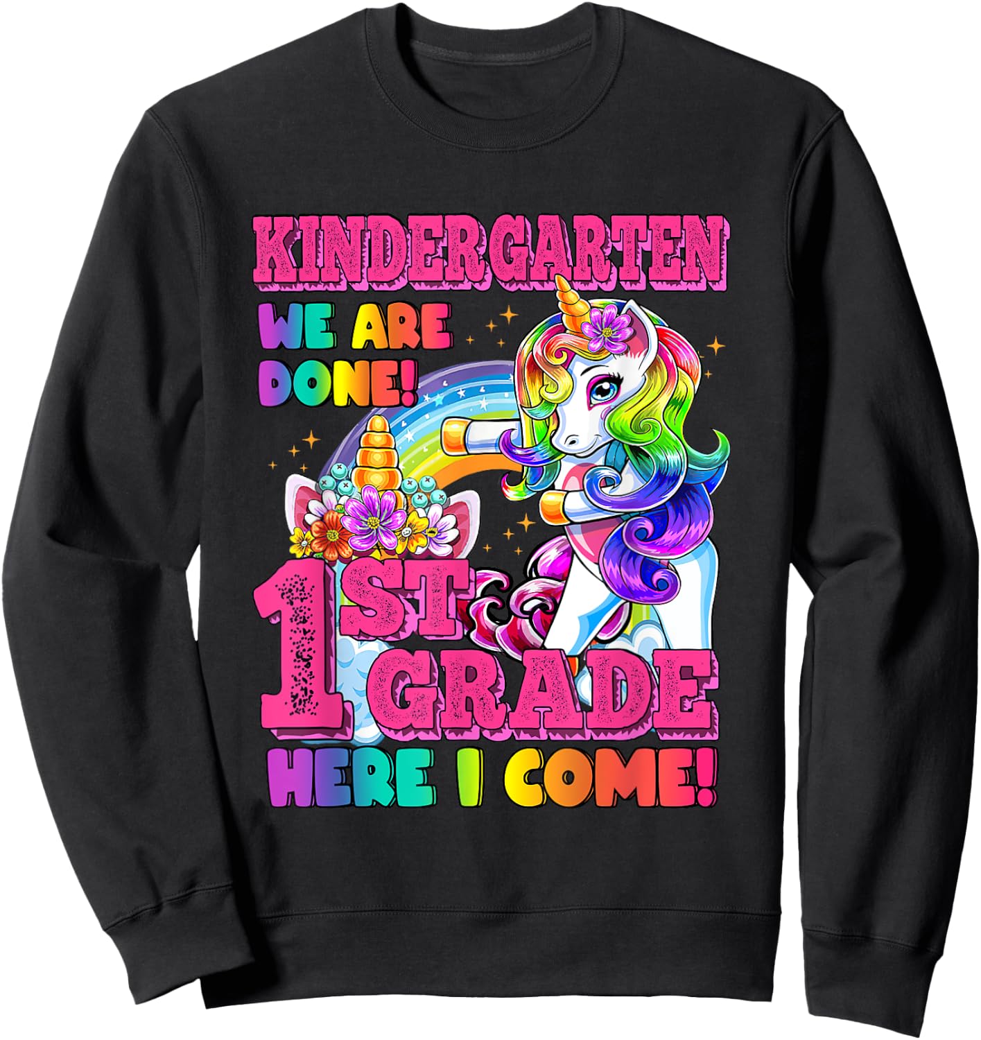 Kindergarten we are done last day of school Unicorn Rainbow Sweatshirt - Sweatshirt | Black