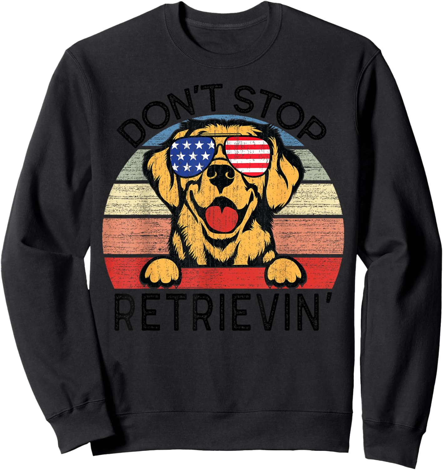 Golden Retriever Dog Don't Stop Retrievin' Men Women Kids Sweatshirt - Sweatshirt | Black