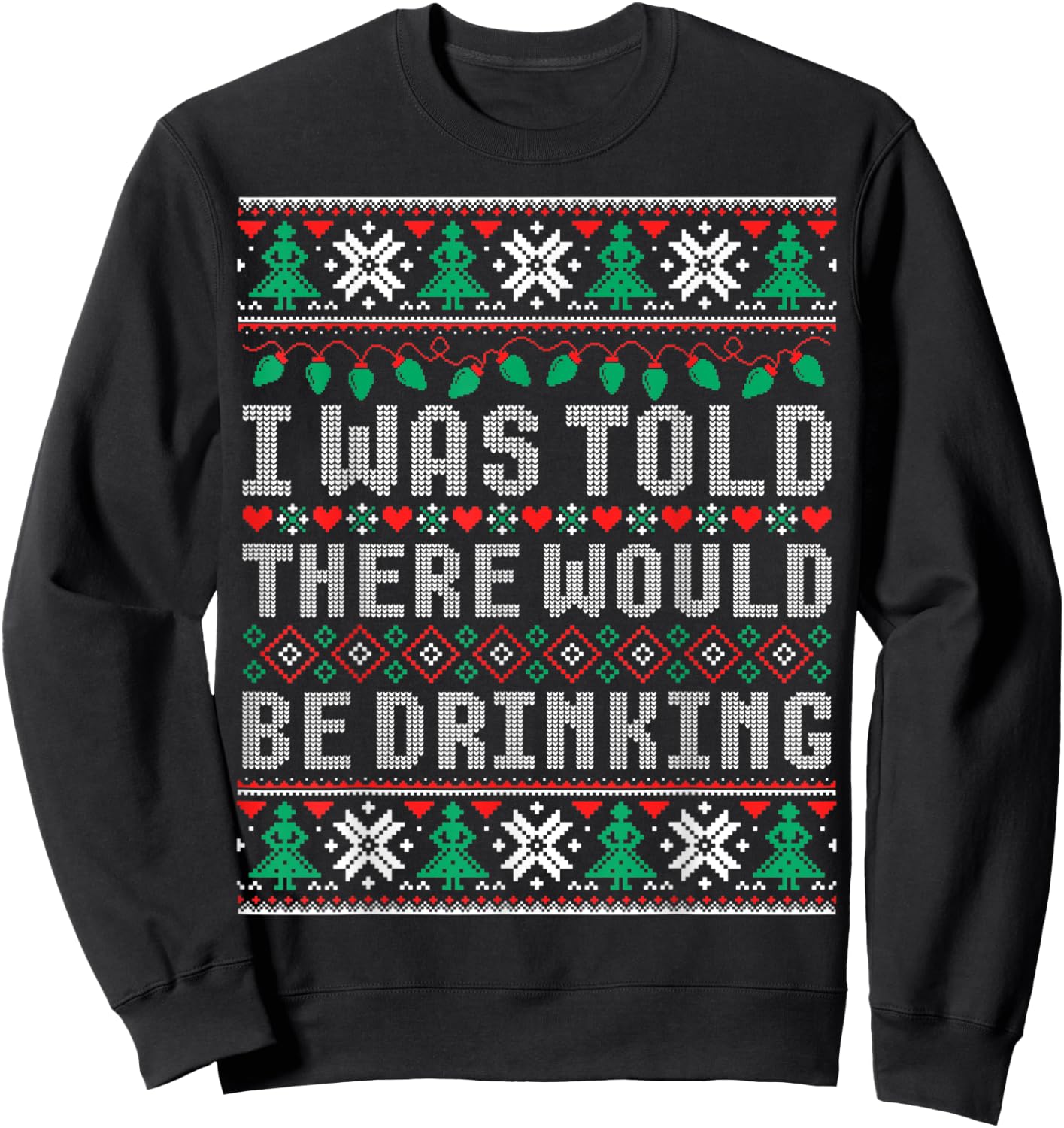 I Was Told There Would Be Drinking Ugly Christmas Sweater Sweatshirt - Sweatshirt | Black