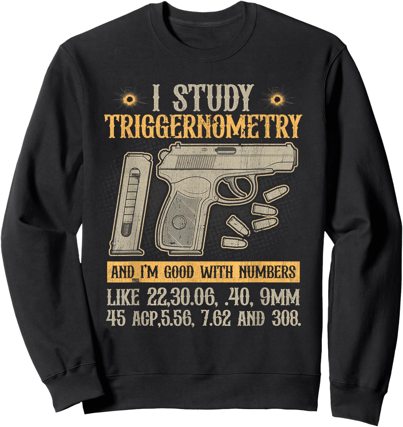 I Study Triggernometry Good With Numbers Gun Enthusiast Sweatshirt - Sweatshirt | Black