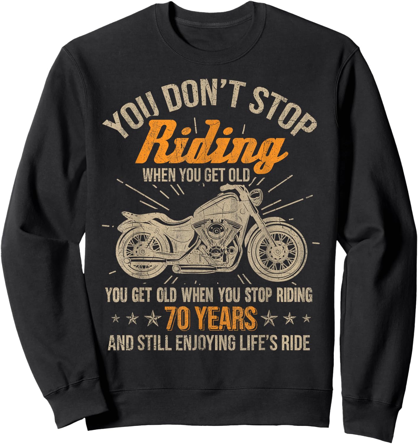 Don't Stop Riding When You Get Old Motorcycle 70th Birthday Sweatshirt - Sweatshirt | Black