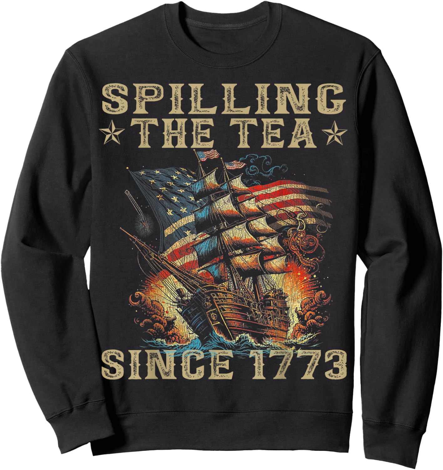 Fun 4th Of July Spilling The Tea Since 1773 American Flag Sweatshirt - Sweatshirt | Black