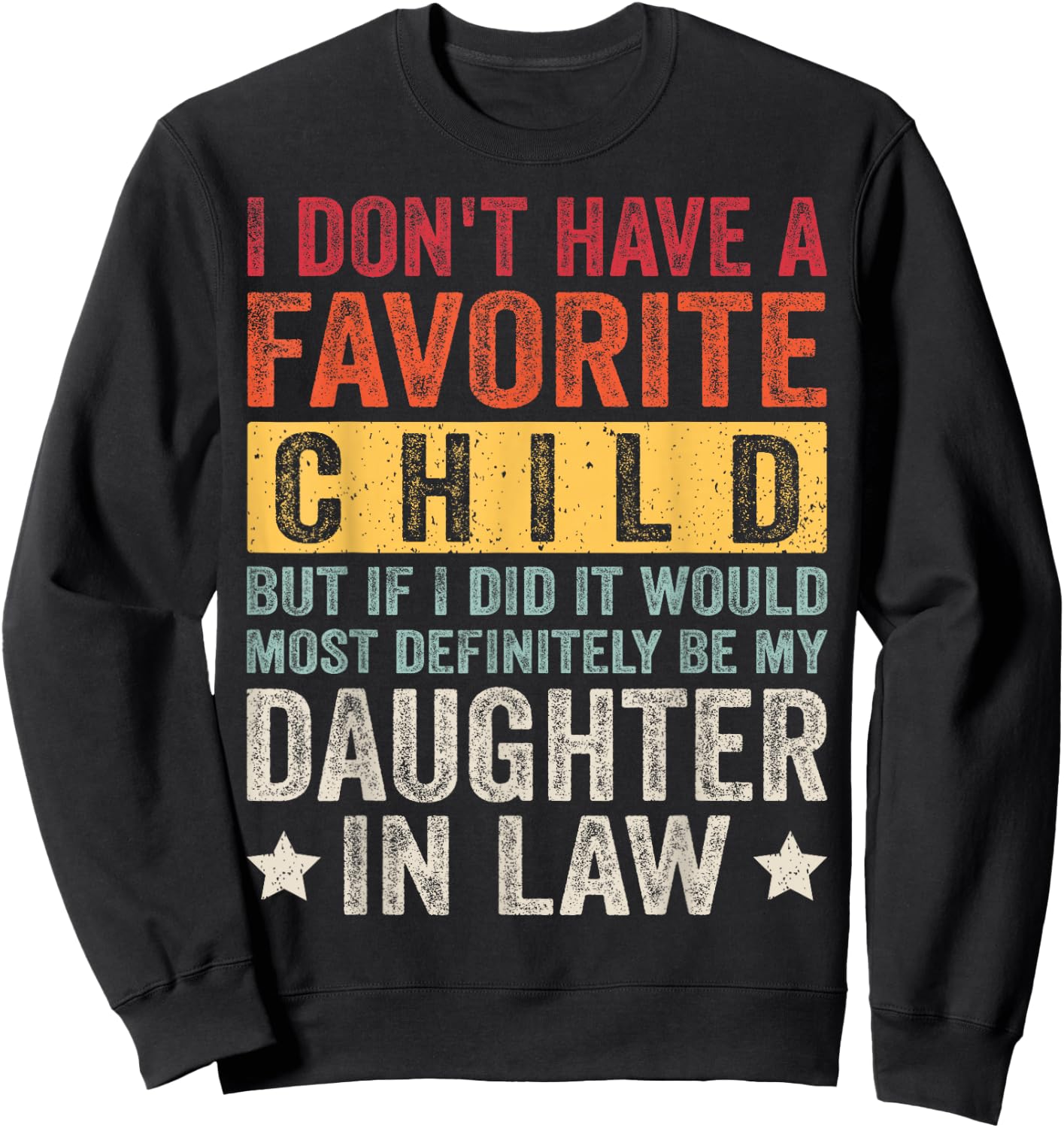 I Don't Have A Favorite Child But If I Did It Would Most Sweatshirt - Sweatshirt | Black