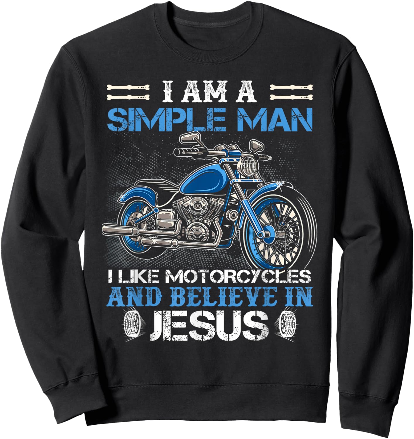 I am a simple man I like motorcycles and believe in Jesus Sweatshirt - Sweatshirt | Black