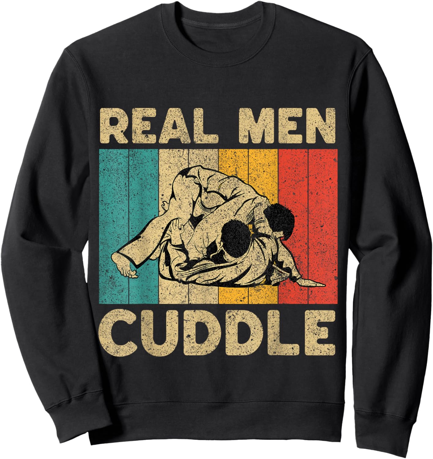 Real Men Cuddle Funny Vintage BJJ Brazilian Jiu Jitsu Sweatshirt - Sweatshirt | Black