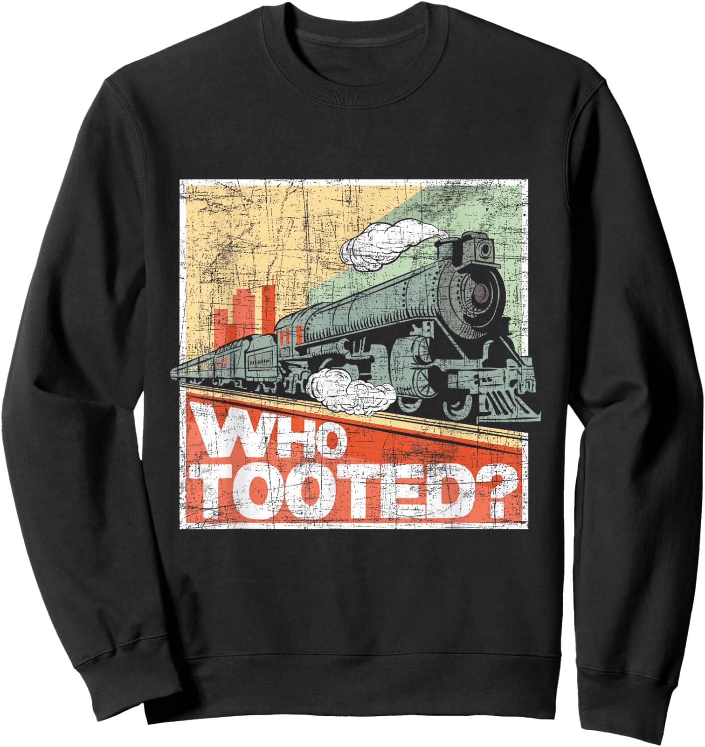 Who Tooted - Model Train Lover Railroad Locomotive Conductor Sweatshirt - Sweatshirt | Black