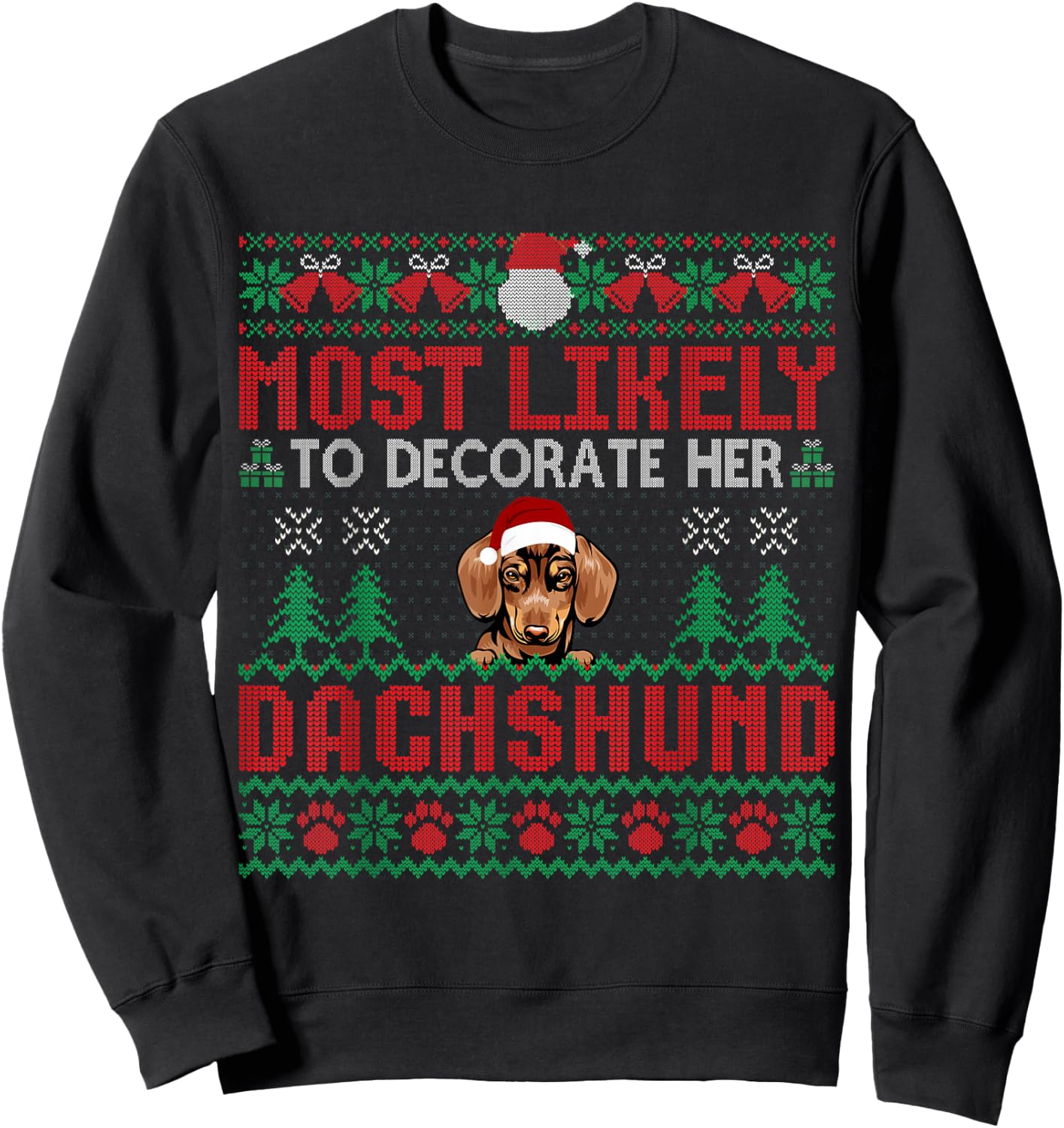 Most Likely To Decorate Her Dachshund Dog Christmas Sweater Sweatshirt - Sweatshirt | Black