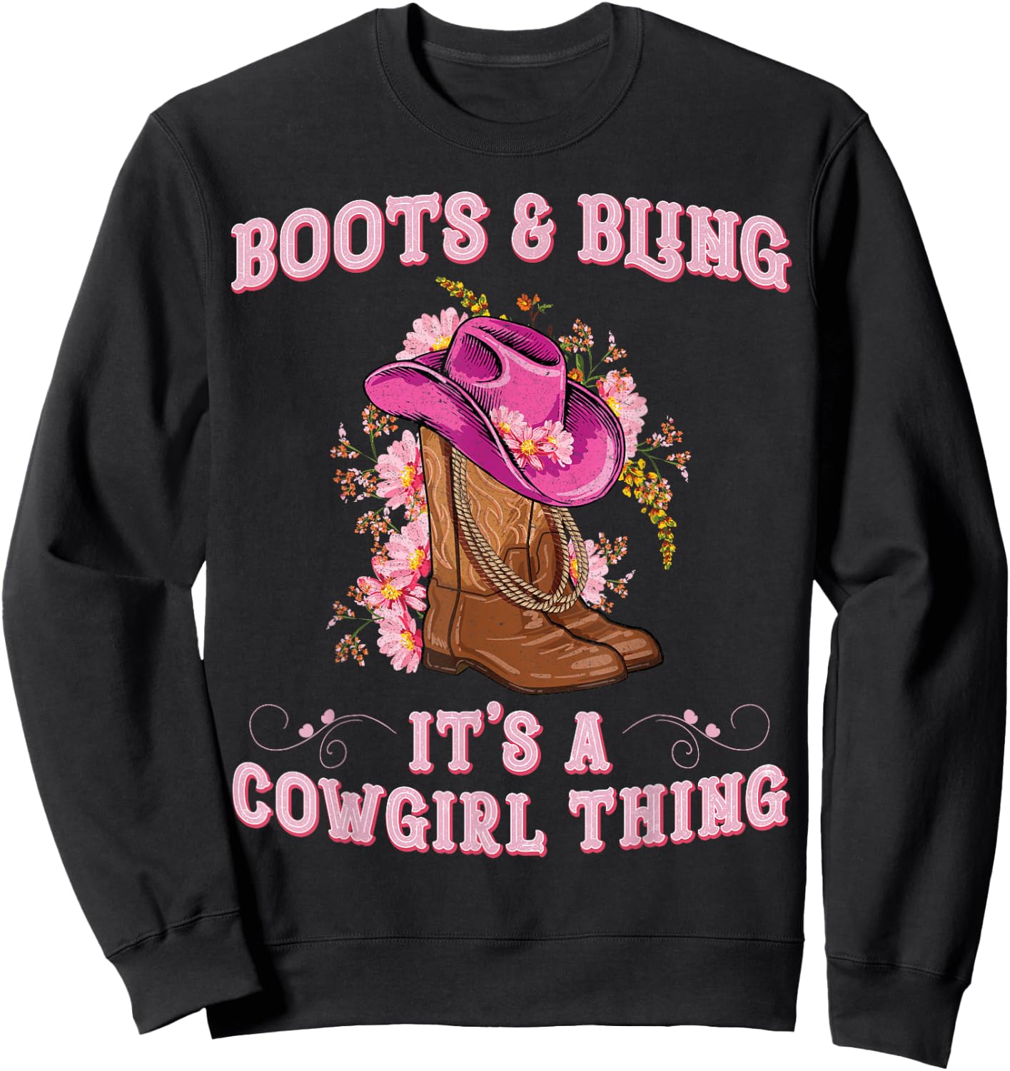Boots and Bling its a Cowgirl Thing Cute Love Country Girls Sweatshirt - Sweatshirt | Black