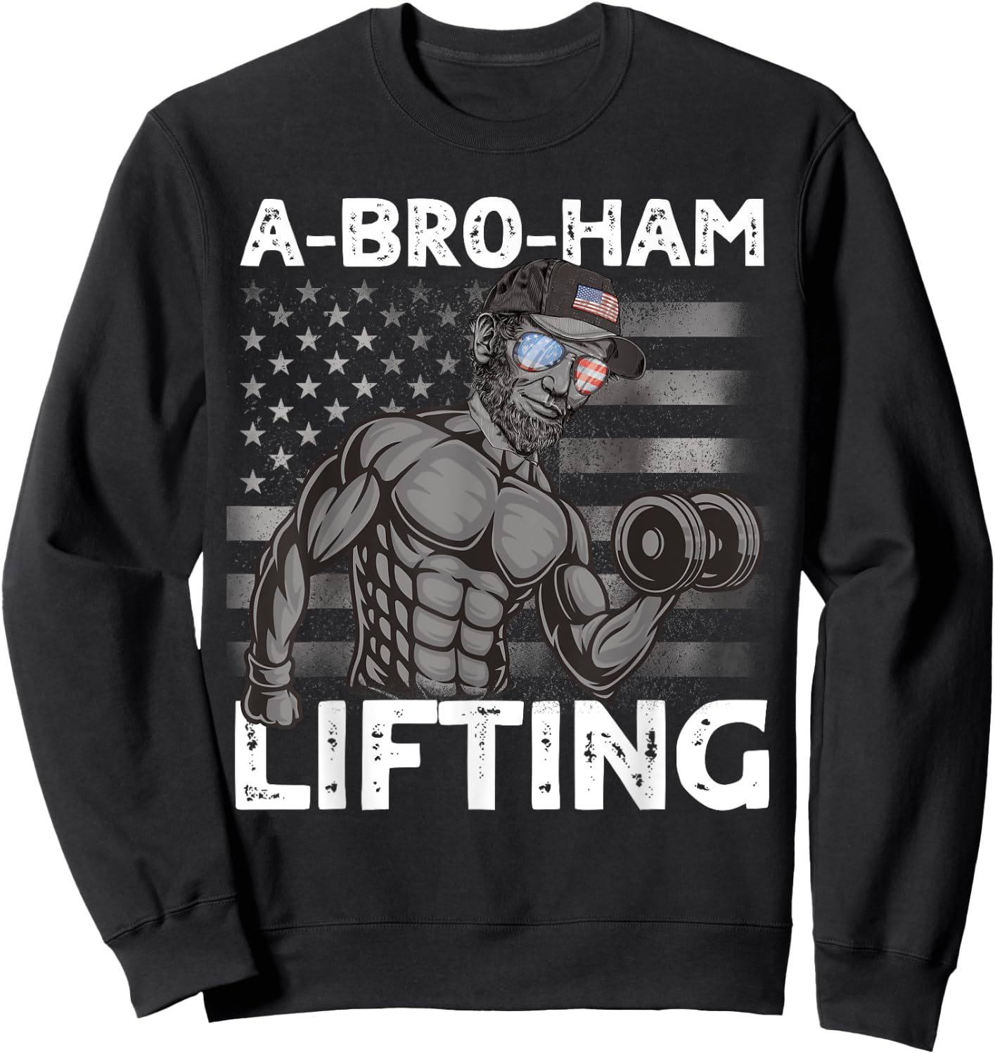 A-Bro-Ham Lifting President Lincoln Bro 4th of July Gym Men Sweatshirt - Sweatshirt | Black