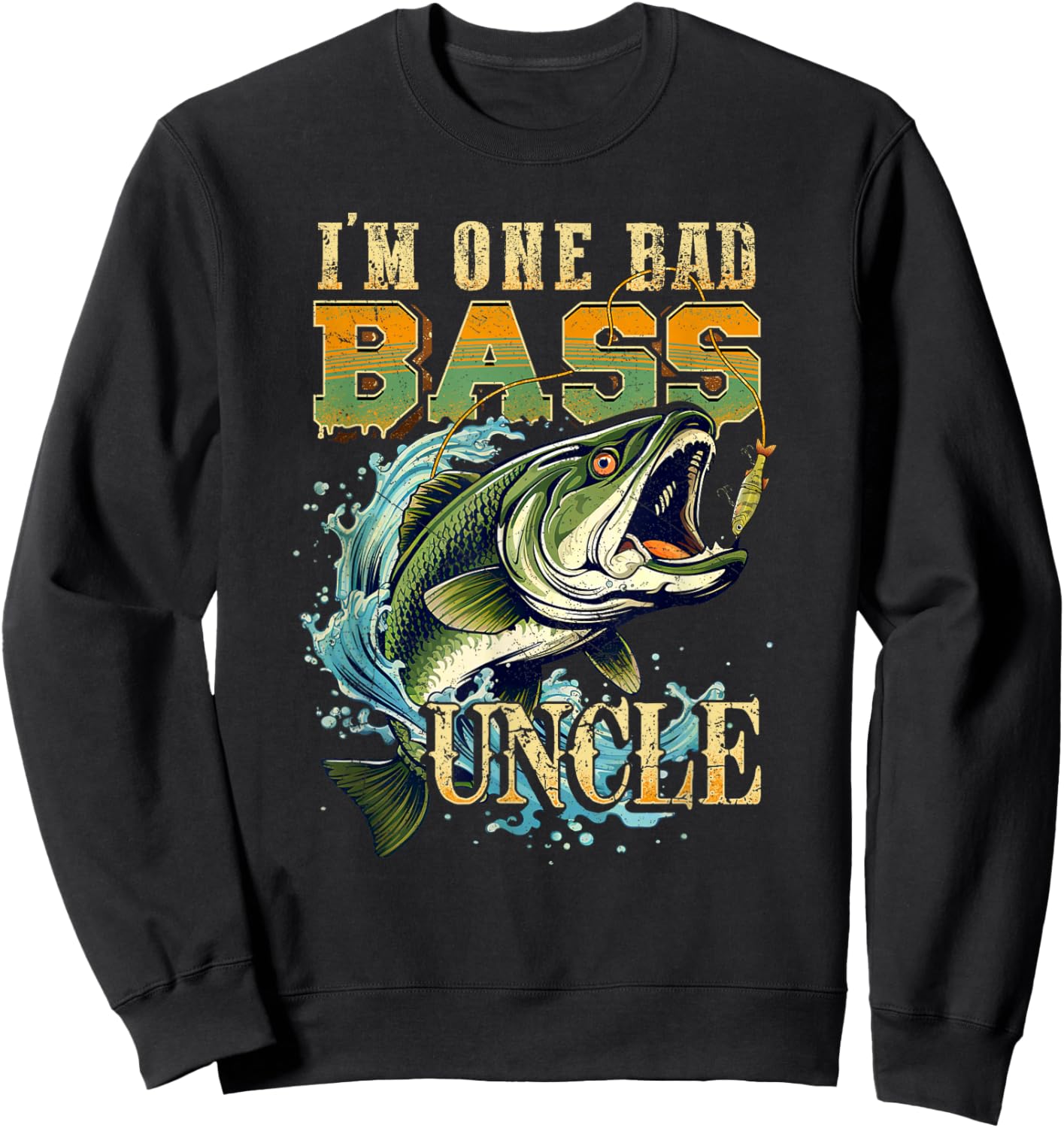 I'm One Bad Bass Uncle Bass Fishing Gift Fish Lovers Sweatshirt - Sweatshirt | Black