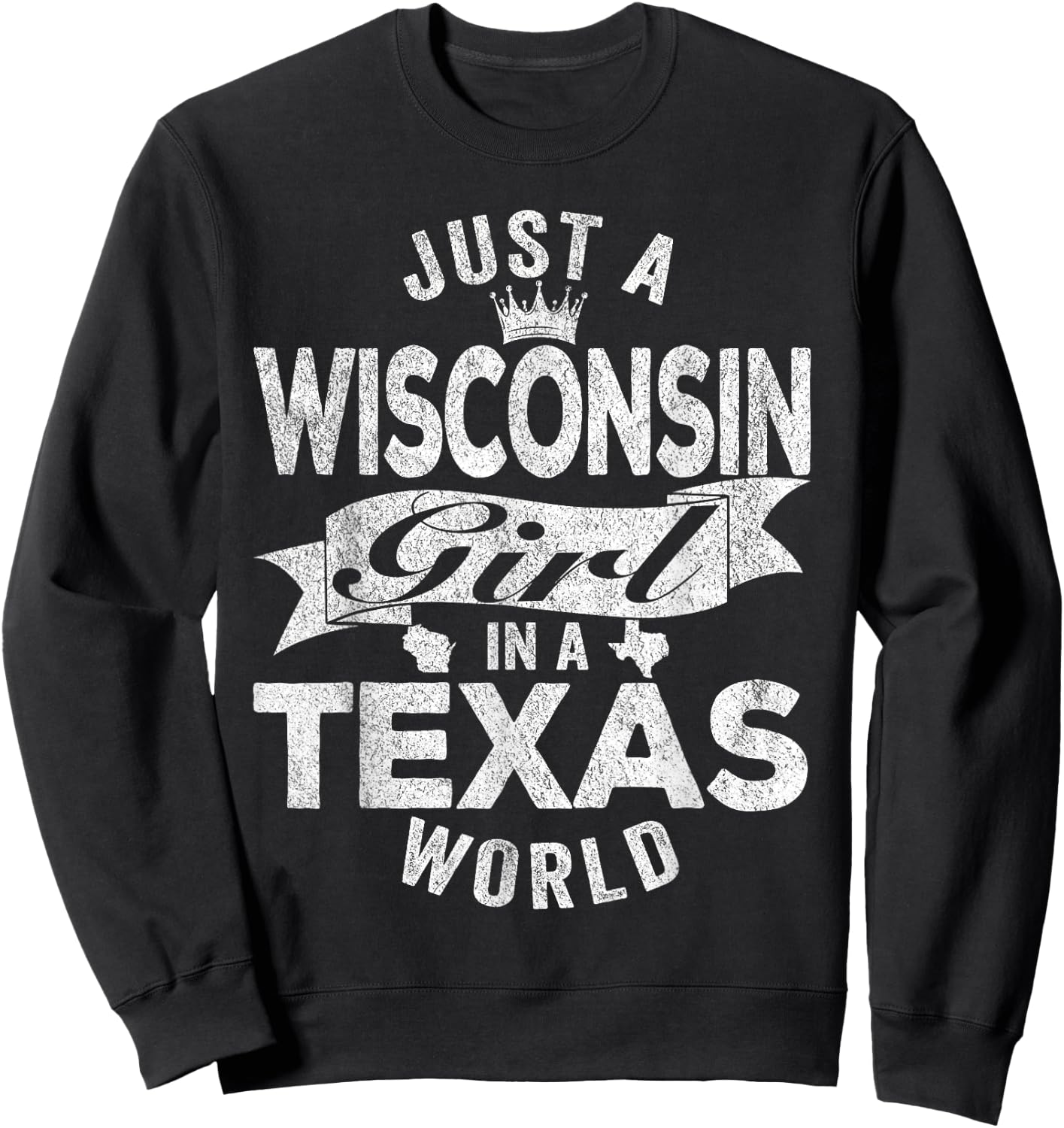 Just A Wisconsin Girl In A Texas World Sweatshirt - Sweatshirt | Black
