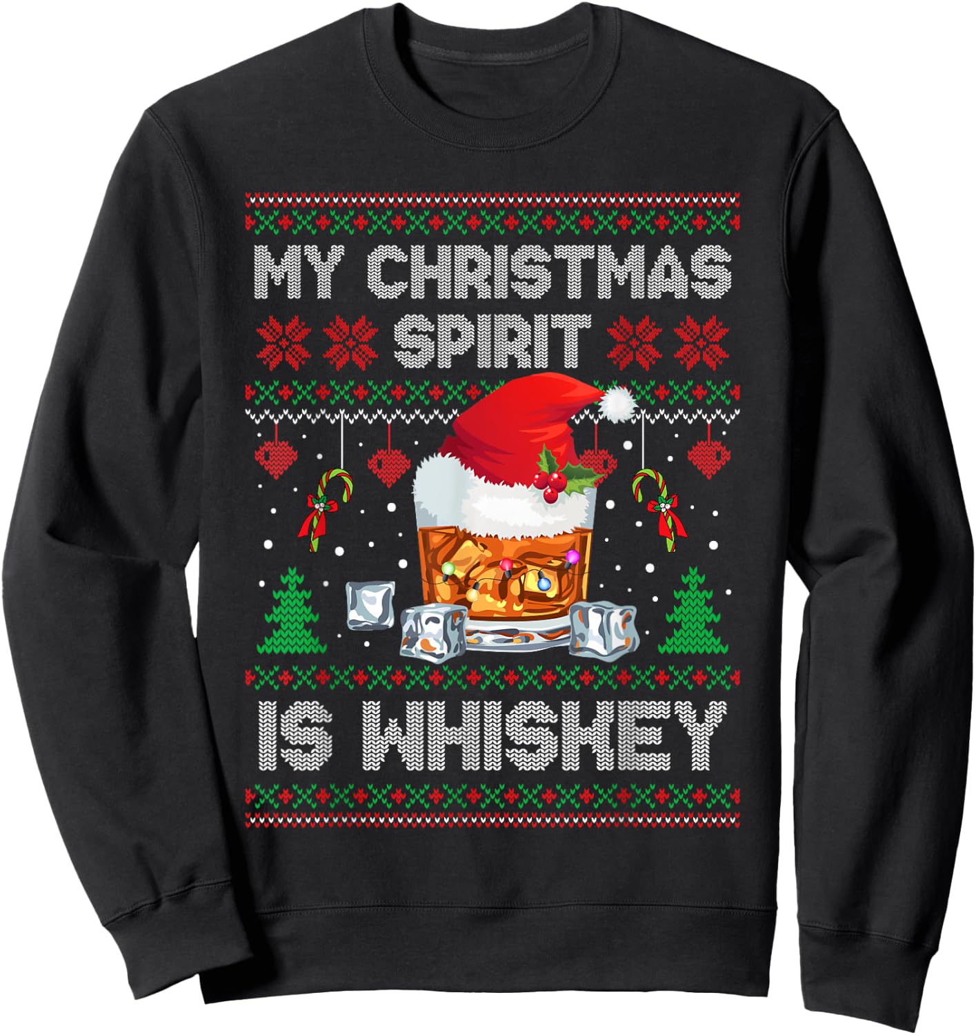 My Christmas Spirit Is Whiskey Ugly Sweater Xmas Pajamas Sweatshirt - Sweatshirt | Black