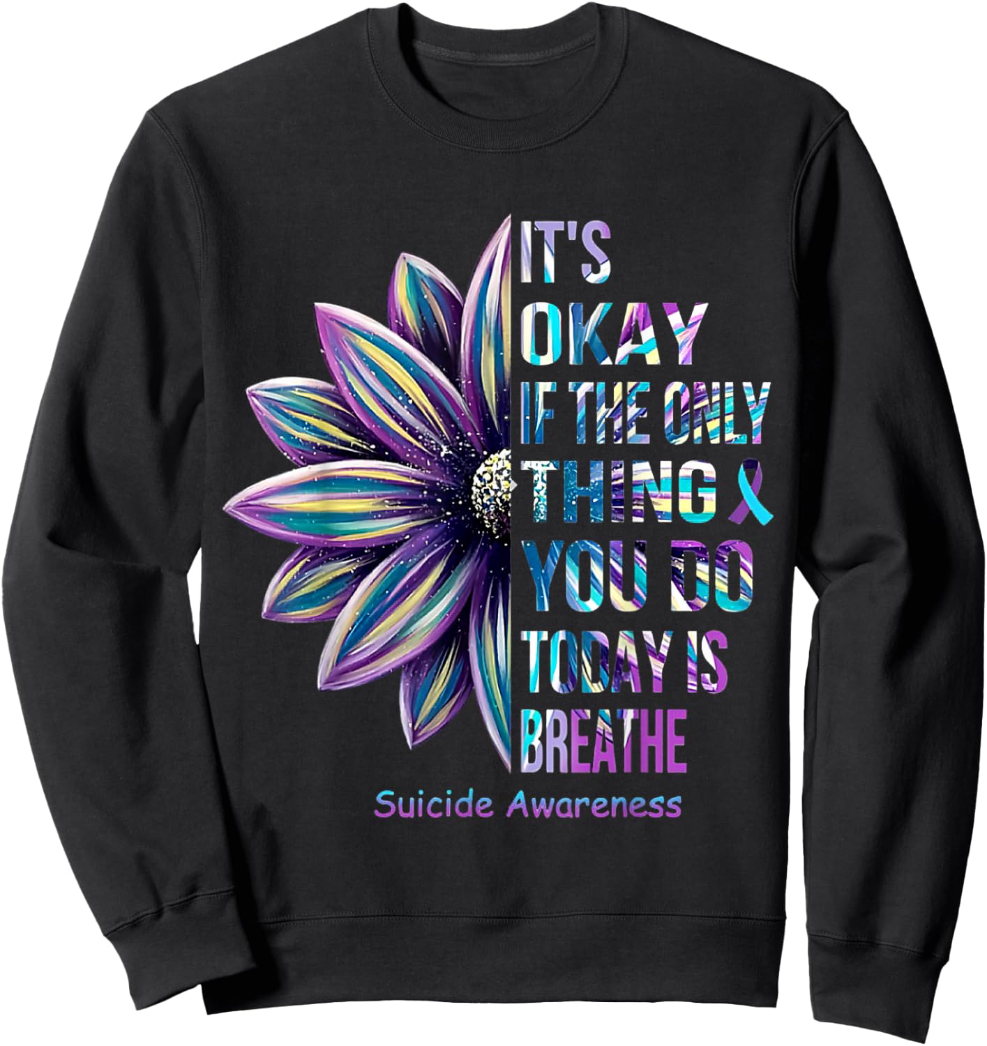 Its Okay If The Only Thing You DO Today Is Breathe Sunflower Sweatshirt - Sweatshirt | Black