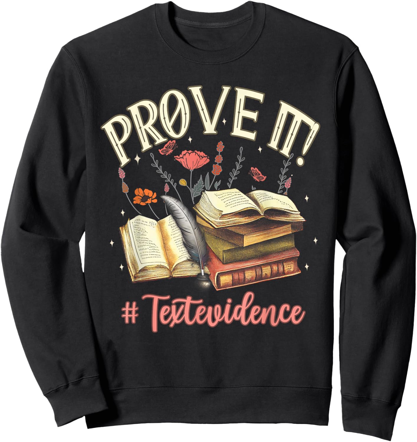 Prove It Reading Teacher Text Evidence Book Lover Student Sweatshirt - Sweatshirt | Black