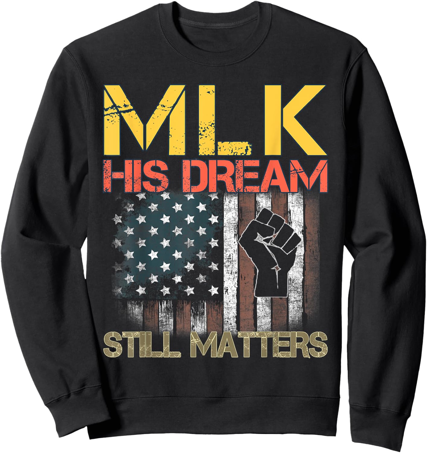 His Dream Still Matters Martin Luther King Day Human Rights Sweatshirt - Sweatshirt | Black
