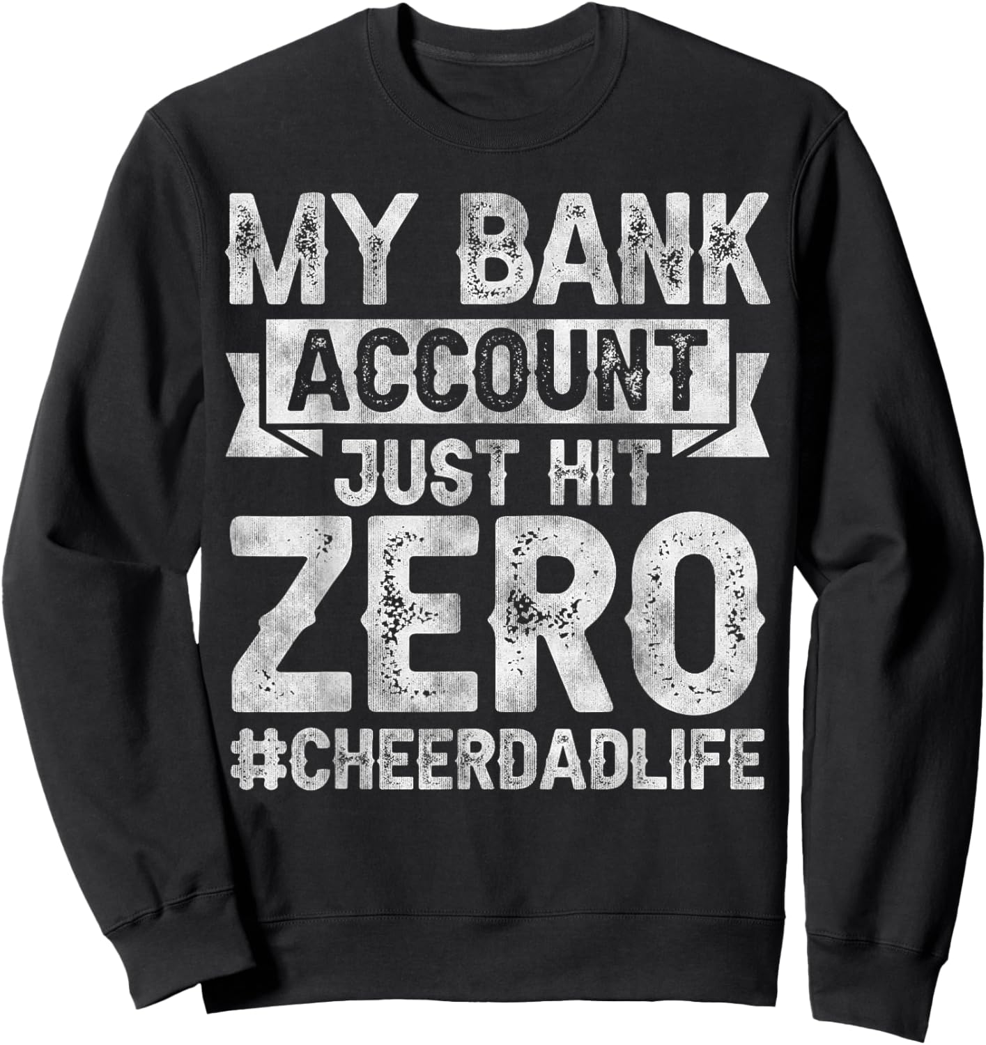 My Bank Account Just Hit Zero Cheer Dad - Proud Cheer Father Sweatshirt - Sweatshirt | Black