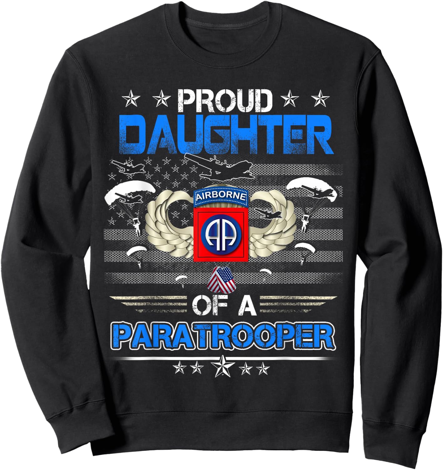 Proud Daughter Of A Army 82Nd Airborne Paratroope Veteran Sweatshirt - Sweatshirt | Black