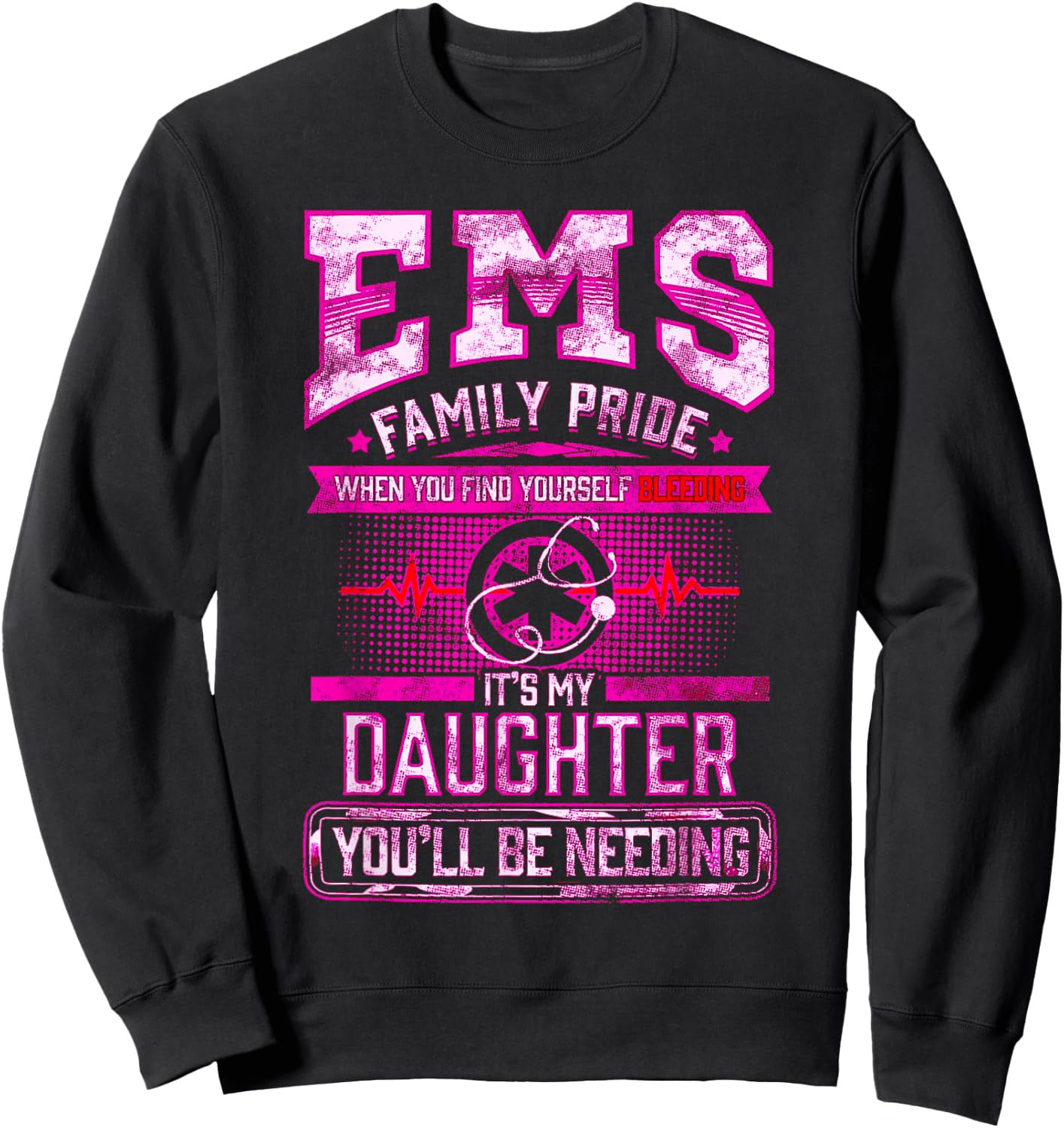 EMT Gift Proud Mom Dad Of EMS Paramedic Daughter F Sweatshirt - Sweatshirt | Black
