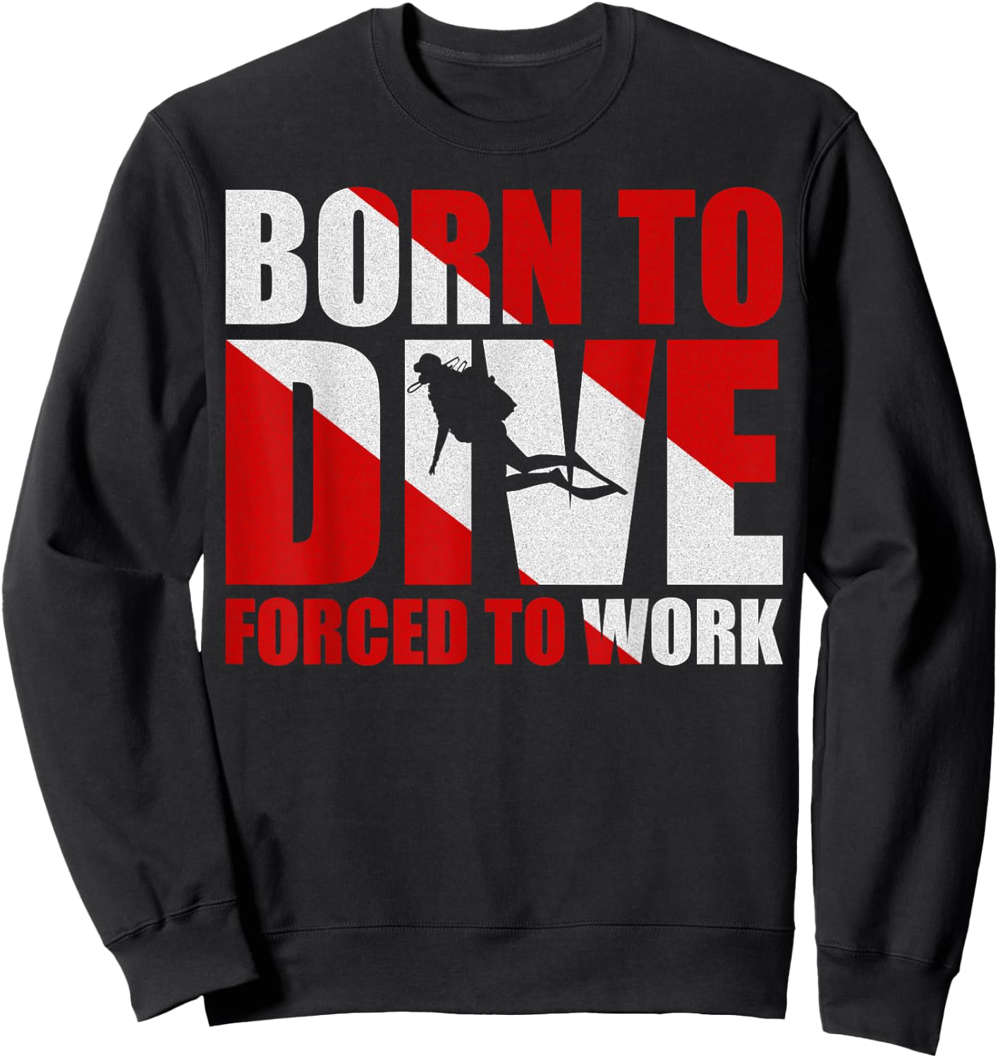 Born To Dive Forced To Work Sweatshirt - Sweatshirt | Black