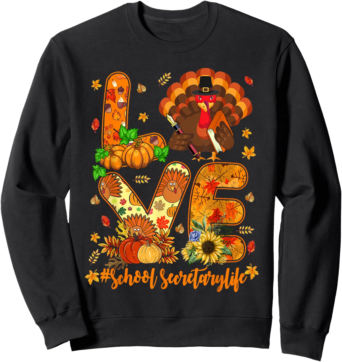Love School Secretary Life Turkey Proud Pumpkin Thanksgiving Sweatshirt - Sweatshirt | Black