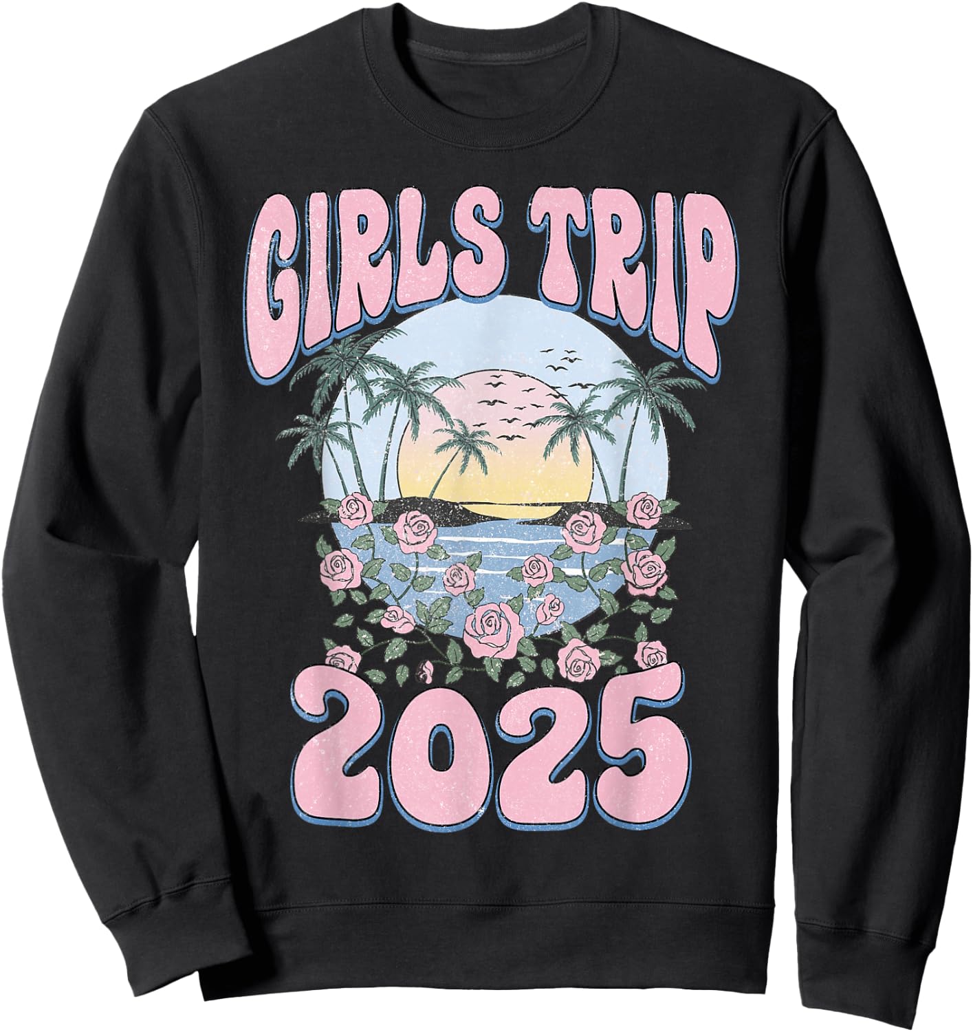 Girls Trip 2025 Beach Summer Holiday Vacation Besties Sweatshirt - Sweatshirt | Black